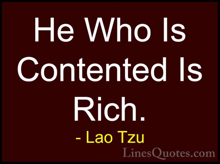 Lao Tzu Quotes (62) - He Who Is Contented Is Rich.... - QuotesHe Who Is Contented Is Rich.