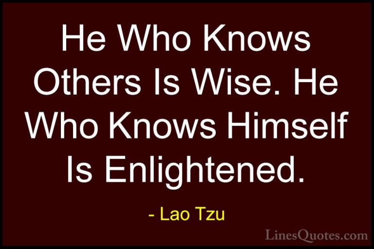 Lao Tzu Quotes (77) - He Who Knows Others Is Wise. He Who Knows H... - QuotesHe Who Knows Others Is Wise. He Who Knows Himself Is Enlightened.