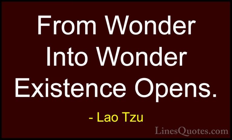 Lao Tzu Quotes (94) - From Wonder Into Wonder Existence Opens.... - QuotesFrom Wonder Into Wonder Existence Opens.
