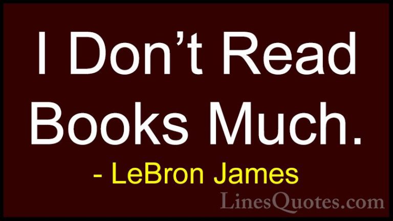 LeBron James Quotes (43) - I Don't Read Books Much.... - QuotesI Don't Read Books Much.
