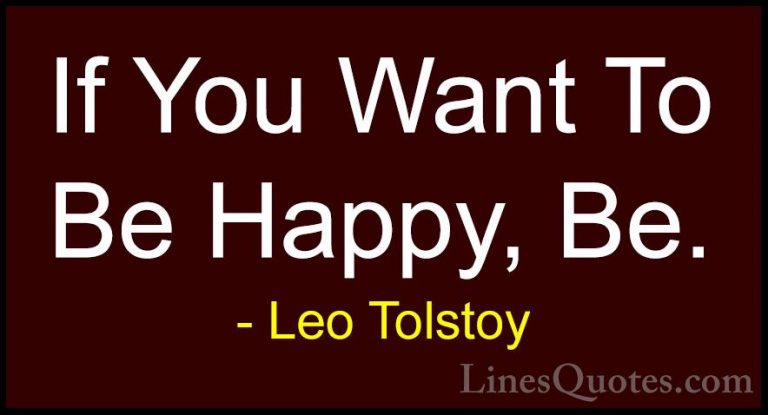 Leo Tolstoy Quotes (1) - If You Want To Be Happy, Be.... - QuotesIf You Want To Be Happy, Be.