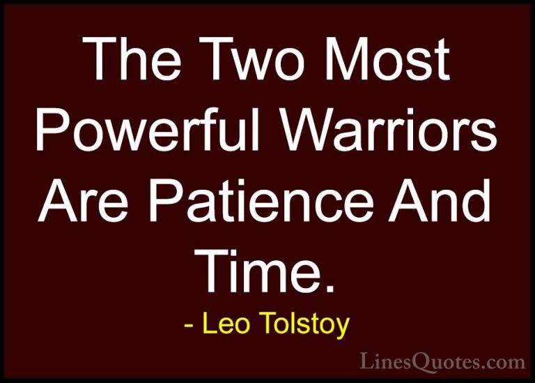 Leo Tolstoy Quotes (2) - The Two Most Powerful Warriors Are Patie... - QuotesThe Two Most Powerful Warriors Are Patience And Time.