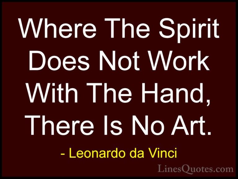 Leonardo da Vinci Quotes (5) - Where The Spirit Does Not Work Wit... - QuotesWhere The Spirit Does Not Work With The Hand, There Is No Art.