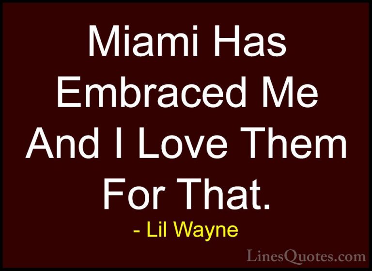 Lil Wayne Quotes (11) - Miami Has Embraced Me And I Love Them For... - QuotesMiami Has Embraced Me And I Love Them For That.