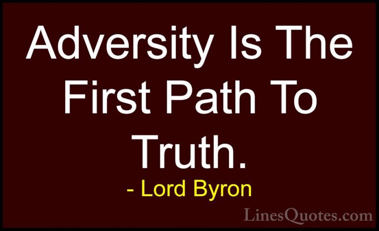 Lord Byron Quotes (5) - Adversity Is The First Path To Truth.... - QuotesAdversity Is The First Path To Truth.