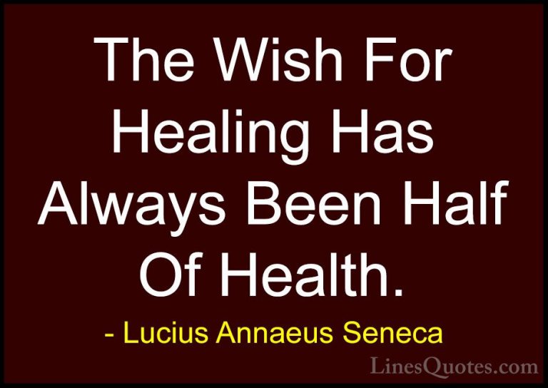 Lucius Annaeus Seneca Quotes (38) - The Wish For Healing Has Alwa... - QuotesThe Wish For Healing Has Always Been Half Of Health.