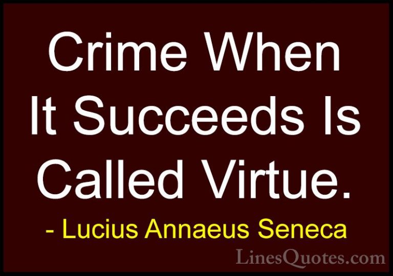 Lucius Annaeus Seneca Quotes (60) - Crime When It Succeeds Is Cal... - QuotesCrime When It Succeeds Is Called Virtue.