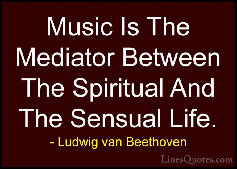 Ludwig van Beethoven Quotes (2) - Music Is The Mediator Between T... - QuotesMusic Is The Mediator Between The Spiritual And The Sensual Life.