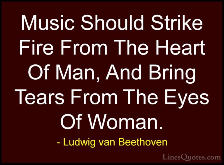 Ludwig van Beethoven Quotes (9) - Music Should Strike Fire From T... - QuotesMusic Should Strike Fire From The Heart Of Man, And Bring Tears From The Eyes Of Woman.