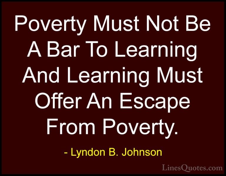 Lyndon B. Johnson Quotes (42) - Poverty Must Not Be A Bar To Lear... - QuotesPoverty Must Not Be A Bar To Learning And Learning Must Offer An Escape From Poverty.