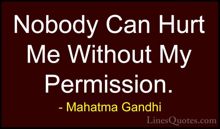 Mahatma Gandhi Quotes (10) - Nobody Can Hurt Me Without My Permis... - QuotesNobody Can Hurt Me Without My Permission.
