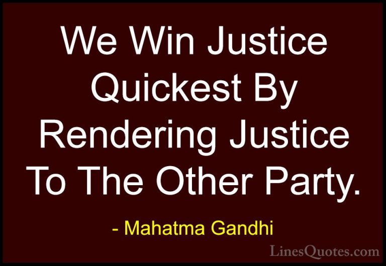 Mahatma Gandhi Quotes (109) - We Win Justice Quickest By Renderin... - QuotesWe Win Justice Quickest By Rendering Justice To The Other Party.