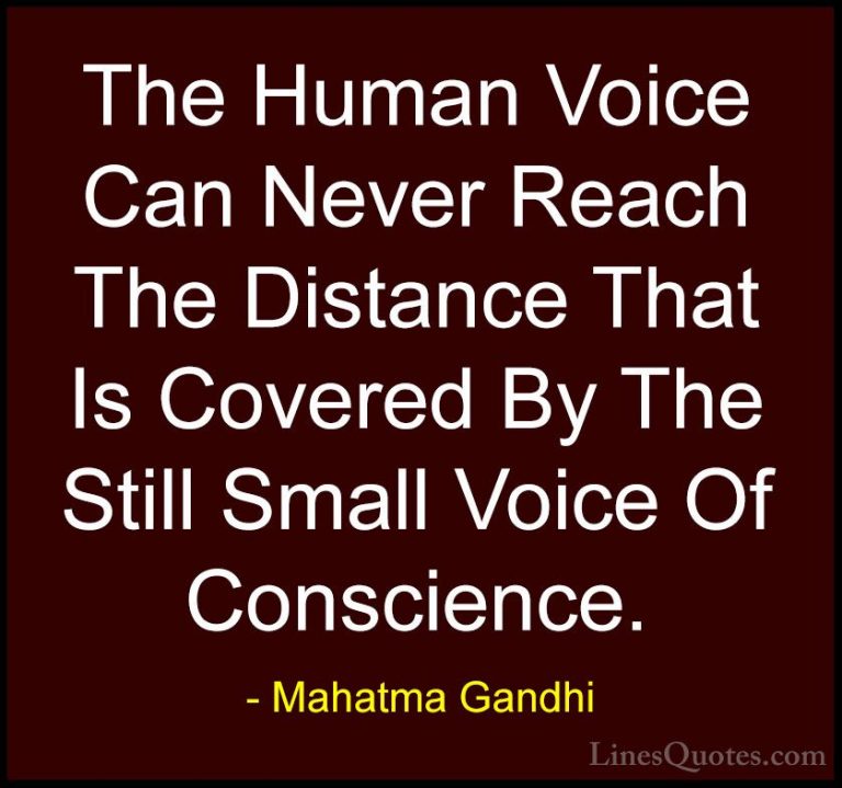 Mahatma Gandhi Quotes (114) - The Human Voice Can Never Reach The... - QuotesThe Human Voice Can Never Reach The Distance That Is Covered By The Still Small Voice Of Conscience.