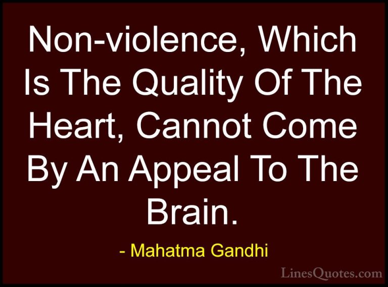 Mahatma Gandhi Quotes (188) - Non-violence, Which Is The Quality ... - QuotesNon-violence, Which Is The Quality Of The Heart, Cannot Come By An Appeal To The Brain.
