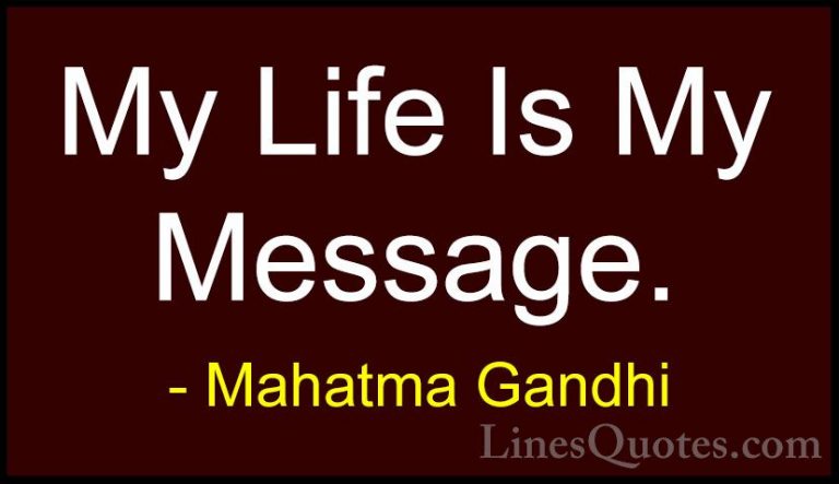 Mahatma Gandhi Quotes (19) - My Life Is My Message.... - QuotesMy Life Is My Message.