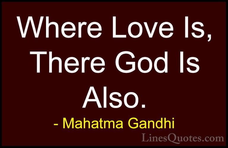 Mahatma Gandhi Quotes (195) - Where Love Is, There God Is Also.... - QuotesWhere Love Is, There God Is Also.