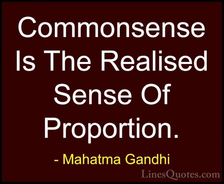 Mahatma Gandhi Quotes (196) - Commonsense Is The Realised Sense O... - QuotesCommonsense Is The Realised Sense Of Proportion.