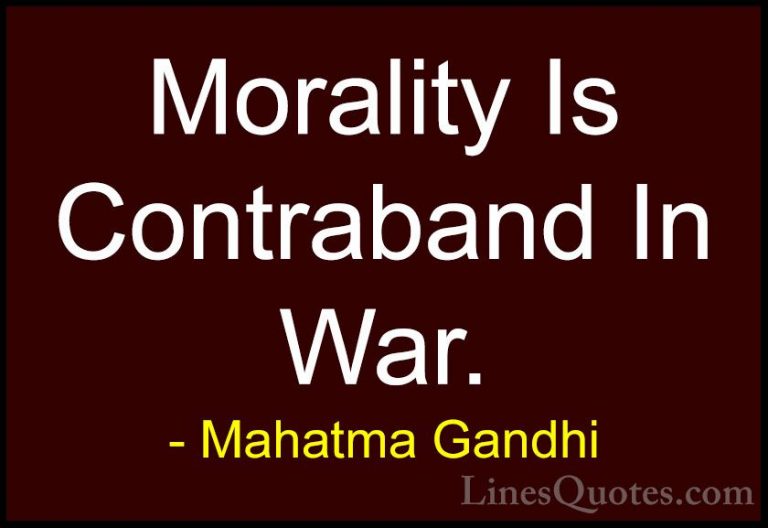 Mahatma Gandhi Quotes (200) - Morality Is Contraband In War.... - QuotesMorality Is Contraband In War.