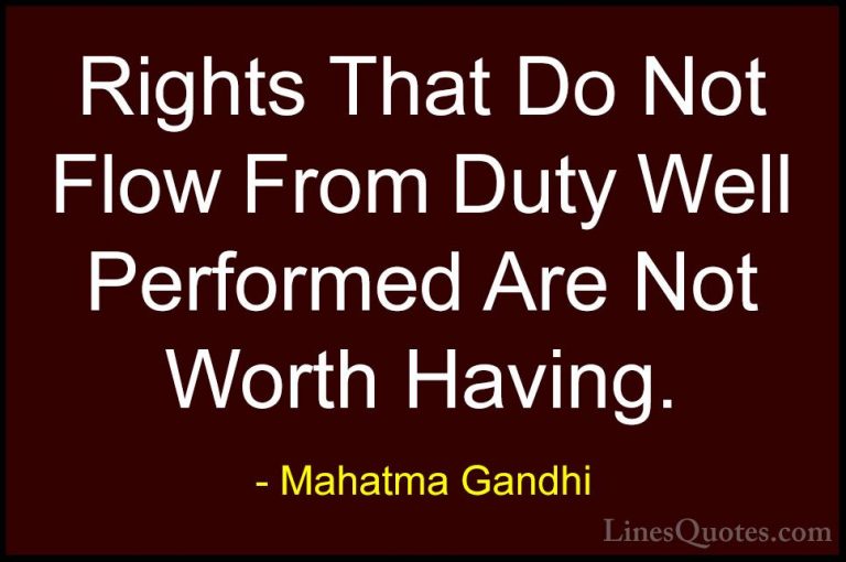 Mahatma Gandhi Quotes (202) - Rights That Do Not Flow From Duty W... - QuotesRights That Do Not Flow From Duty Well Performed Are Not Worth Having.