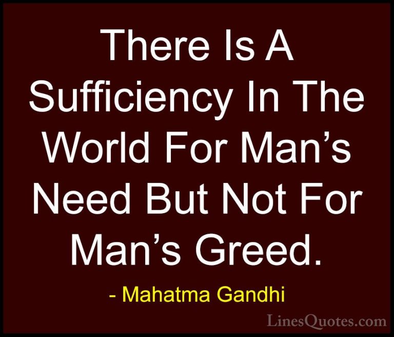 Mahatma Gandhi Quotes (28) - There Is A Sufficiency In The World ... - QuotesThere Is A Sufficiency In The World For Man's Need But Not For Man's Greed.