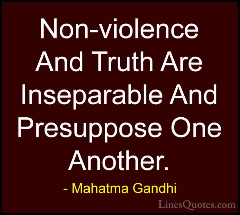 Mahatma Gandhi Quotes (34) - Non-violence And Truth Are Inseparab... - QuotesNon-violence And Truth Are Inseparable And Presuppose One Another.