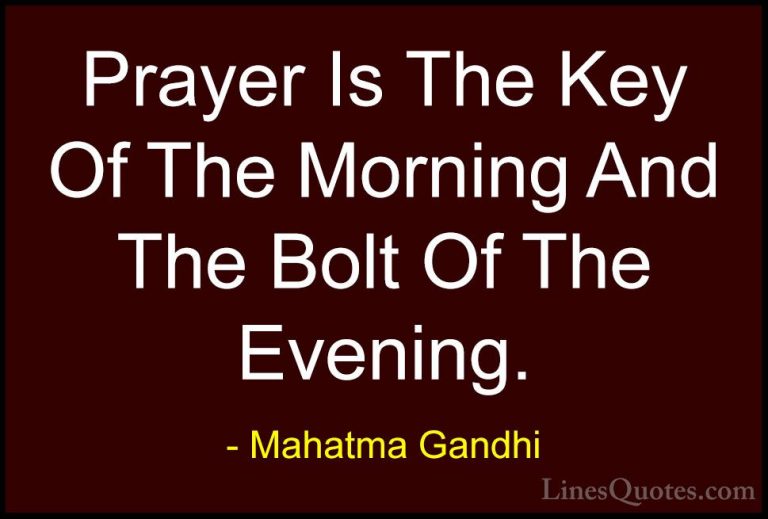 Mahatma Gandhi Quotes (48) - Prayer Is The Key Of The Morning And... - QuotesPrayer Is The Key Of The Morning And The Bolt Of The Evening.