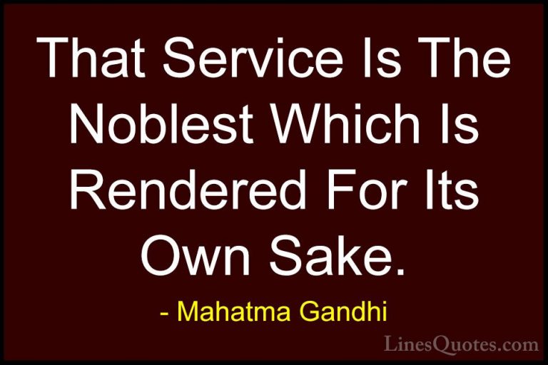 Mahatma Gandhi Quotes (54) - That Service Is The Noblest Which Is... - QuotesThat Service Is The Noblest Which Is Rendered For Its Own Sake.