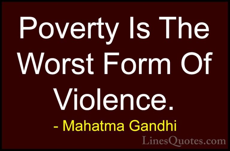 Mahatma Gandhi Quotes (62) - Poverty Is The Worst Form Of Violenc... - QuotesPoverty Is The Worst Form Of Violence.