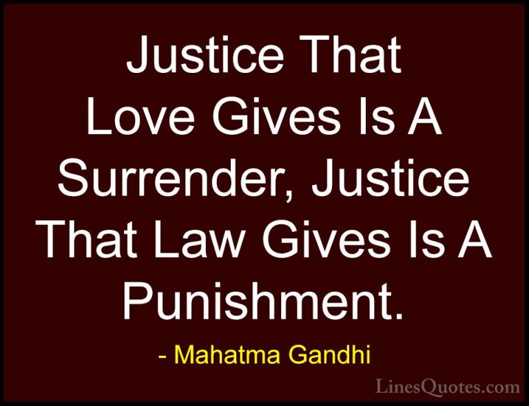 Mahatma Gandhi Quotes (71) - Justice That Love Gives Is A Surrend... - QuotesJustice That Love Gives Is A Surrender, Justice That Law Gives Is A Punishment.
