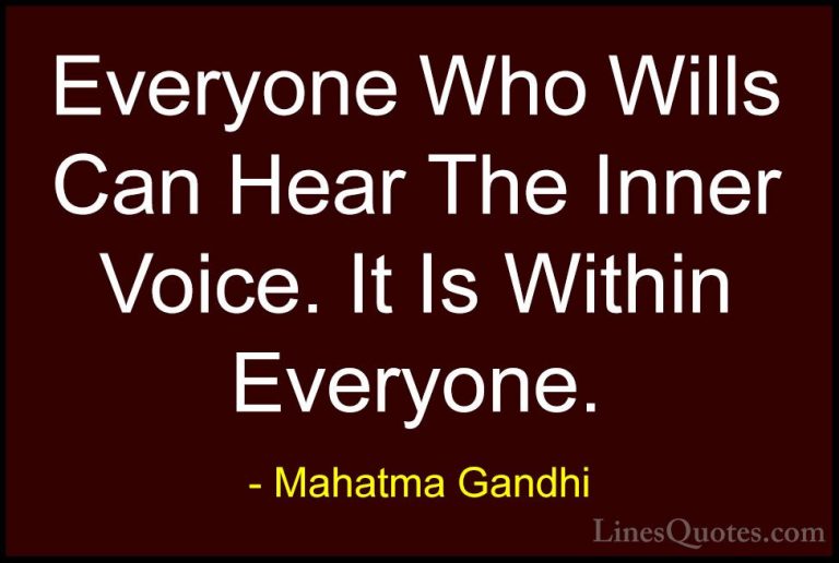 Mahatma Gandhi Quotes (80) - Everyone Who Wills Can Hear The Inne... - QuotesEveryone Who Wills Can Hear The Inner Voice. It Is Within Everyone.