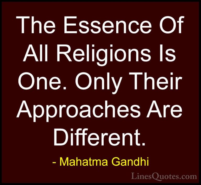 Mahatma Gandhi Quotes (83) - The Essence Of All Religions Is One.... - QuotesThe Essence Of All Religions Is One. Only Their Approaches Are Different.