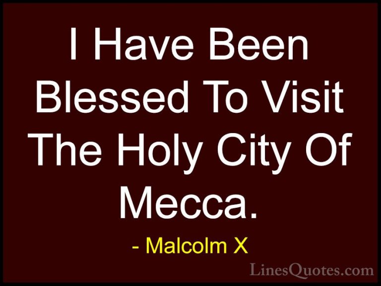 Malcolm X Quotes (34) - I Have Been Blessed To Visit The Holy Cit... - QuotesI Have Been Blessed To Visit The Holy City Of Mecca.