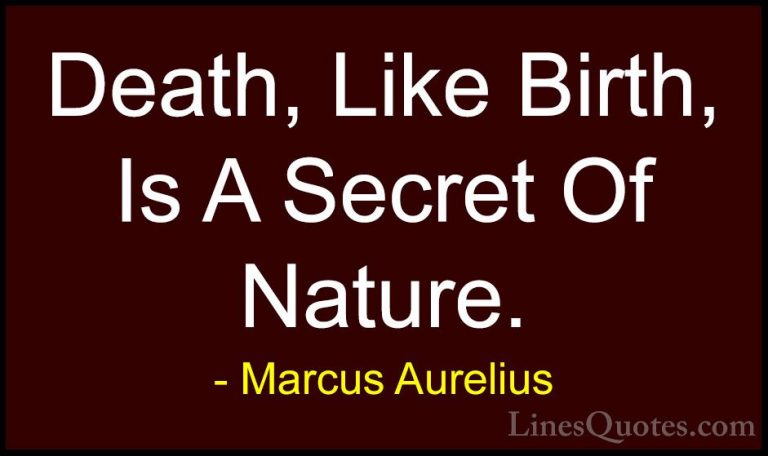 Marcus Aurelius Quotes (46) - Death, Like Birth, Is A Secret Of N... - QuotesDeath, Like Birth, Is A Secret Of Nature.