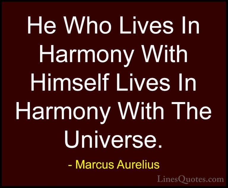 Marcus Aurelius Quotes (9) - He Who Lives In Harmony With Himself... - QuotesHe Who Lives In Harmony With Himself Lives In Harmony With The Universe.