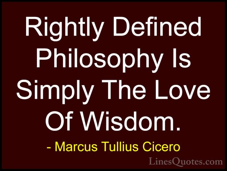 Marcus Tullius Cicero Quotes (113) - Rightly Defined Philosophy I... - QuotesRightly Defined Philosophy Is Simply The Love Of Wisdom.