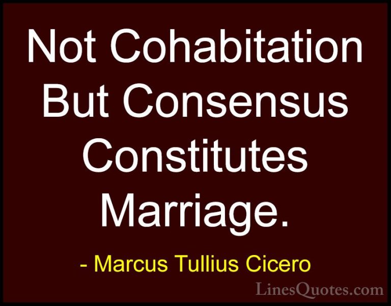 Marcus Tullius Cicero Quotes (170) - Not Cohabitation But Consens... - QuotesNot Cohabitation But Consensus Constitutes Marriage.