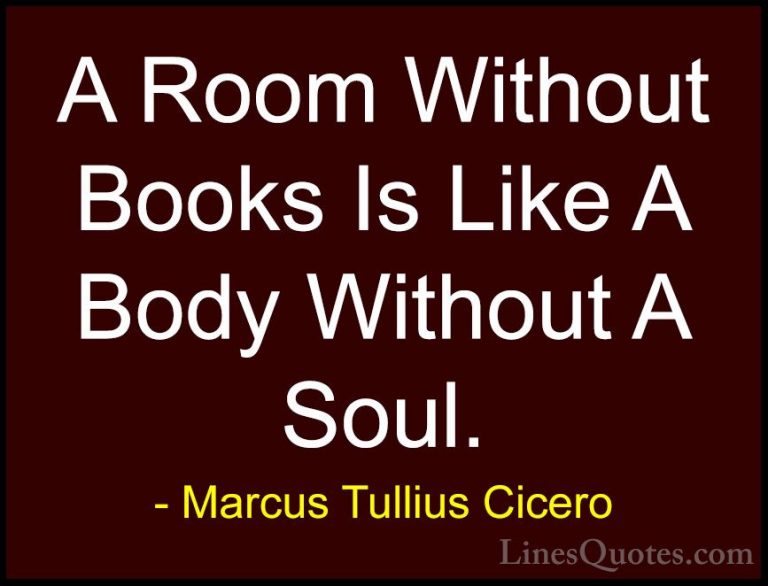 Marcus Tullius Cicero Quotes (172) - A Room Without Books Is Like... - QuotesA Room Without Books Is Like A Body Without A Soul.