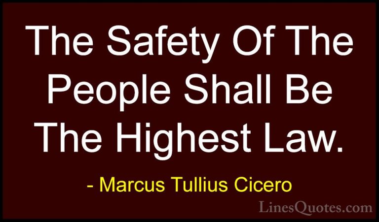 Marcus Tullius Cicero Quotes (3) - The Safety Of The People Shall... - QuotesThe Safety Of The People Shall Be The Highest Law.