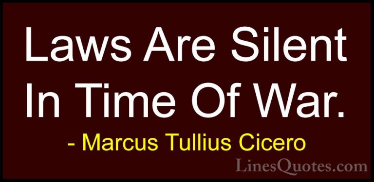 Marcus Tullius Cicero Quotes (73) - Laws Are Silent In Time Of Wa... - QuotesLaws Are Silent In Time Of War.
