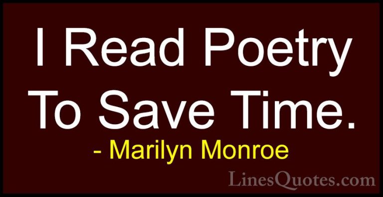Marilyn Monroe Quotes (107) - I Read Poetry To Save Time.... - QuotesI Read Poetry To Save Time.