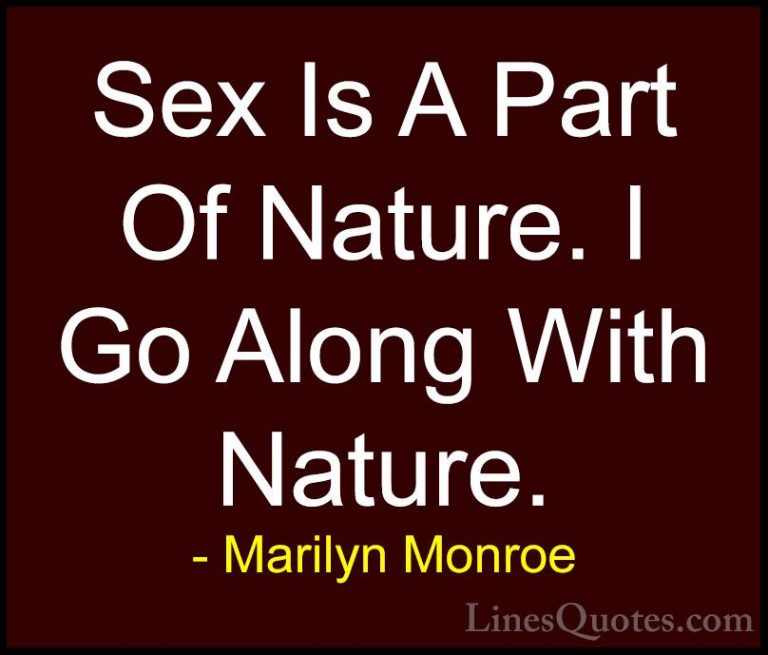 Marilyn Monroe Quotes (56) - Sex Is A Part Of Nature. I Go Along ... - QuotesSex Is A Part Of Nature. I Go Along With Nature.