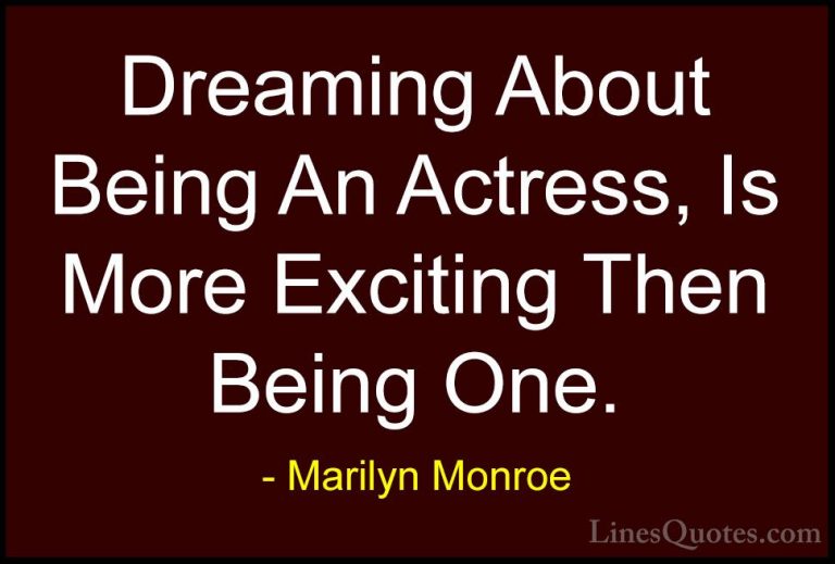 Marilyn Monroe Quotes (62) - Dreaming About Being An Actress, Is ... - QuotesDreaming About Being An Actress, Is More Exciting Then Being One.