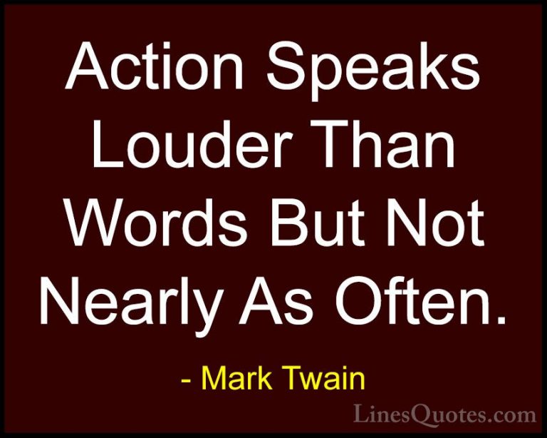 Mark Twain Quotes (112) - Action Speaks Louder Than Words But Not... - QuotesAction Speaks Louder Than Words But Not Nearly As Often.
