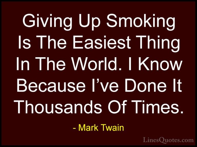 Mark Twain Quotes (16) - Giving Up Smoking Is The Easiest Thing I... - QuotesGiving Up Smoking Is The Easiest Thing In The World. I Know Because I've Done It Thousands Of Times.