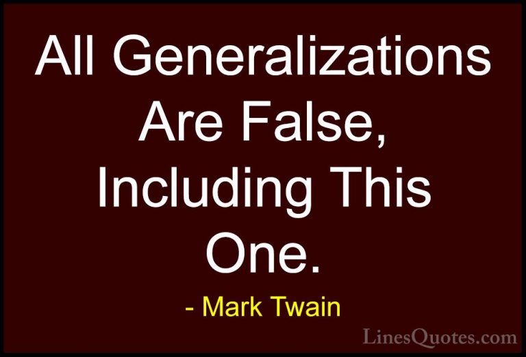 Mark Twain Quotes (19) - All Generalizations Are False, Including... - QuotesAll Generalizations Are False, Including This One.