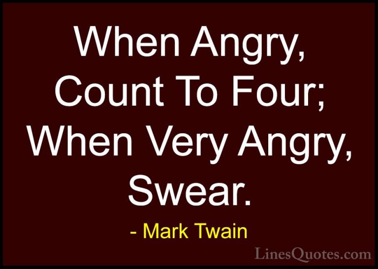 Mark Twain Quotes (77) - When Angry, Count To Four; When Very Ang... - QuotesWhen Angry, Count To Four; When Very Angry, Swear.