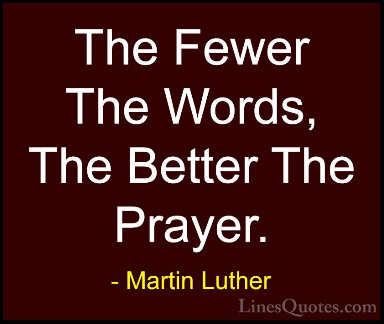 Martin Luther Quotes (22) - The Fewer The Words, The Better The P... - QuotesThe Fewer The Words, The Better The Prayer.