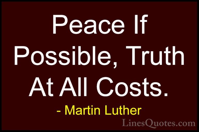 Martin Luther Quotes (48) - Peace If Possible, Truth At All Costs... - QuotesPeace If Possible, Truth At All Costs.