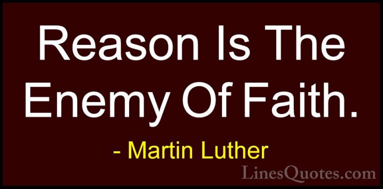 Martin Luther Quotes (53) - Reason Is The Enemy Of Faith.... - QuotesReason Is The Enemy Of Faith.