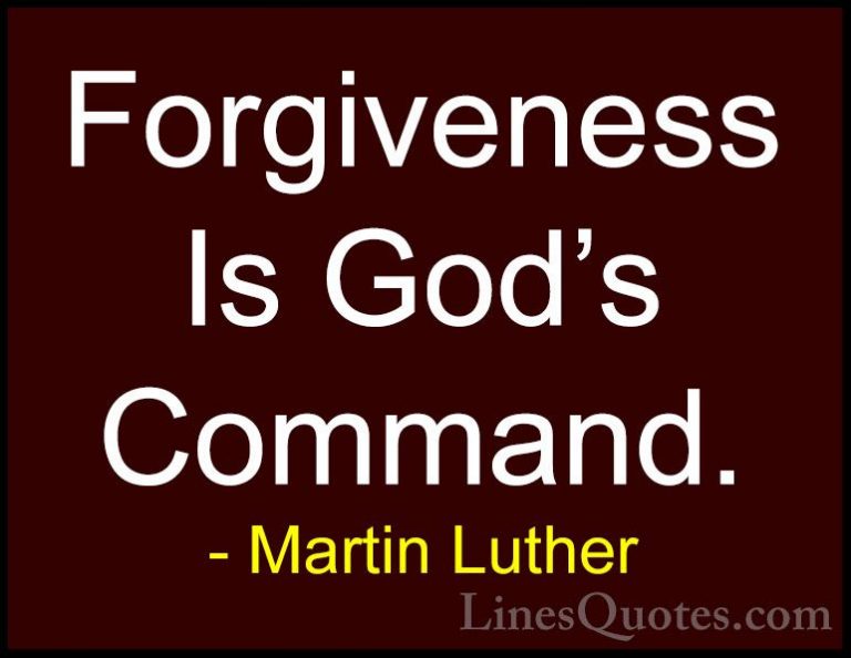 Martin Luther Quotes (54) - Forgiveness Is God's Command.... - QuotesForgiveness Is God's Command.